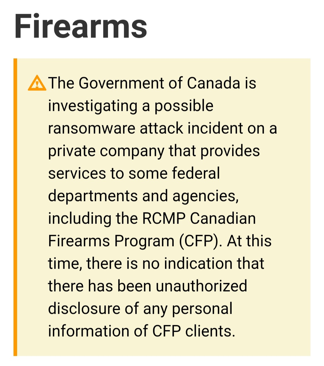 The Government of Canada is investigating a possible ransomware attack incident on a private company that provides services to some federal departments and agencies, including the RCMP Canadian Firearms Program