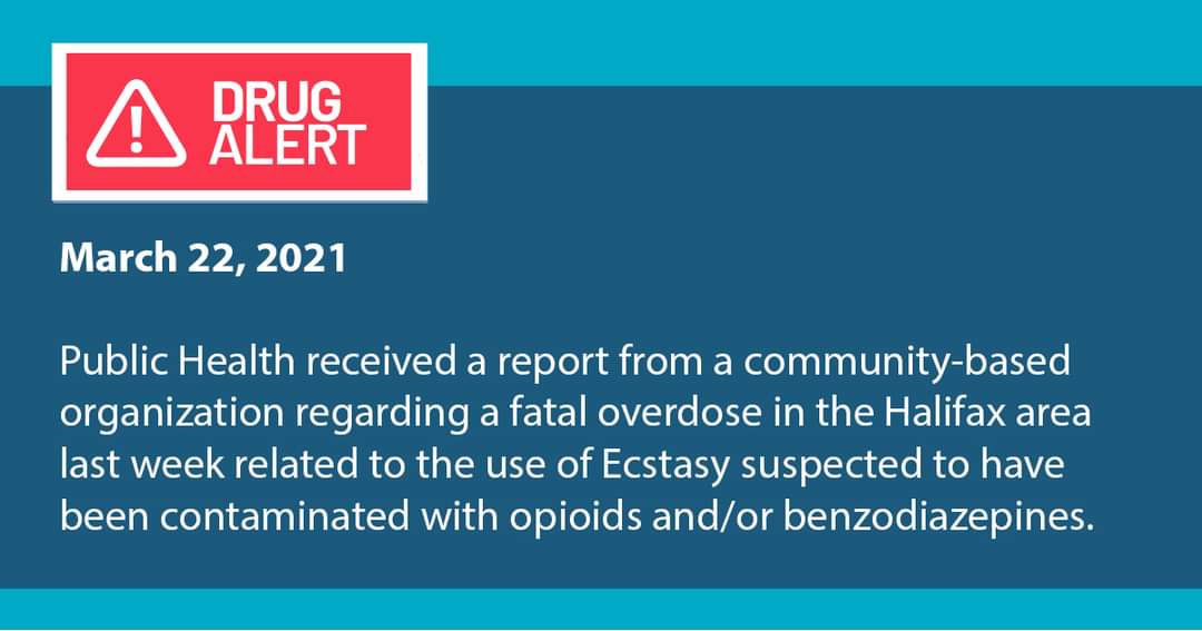 Public Health received a report from a community-based organization regarding a fatal overdose in the Halifax area last week related to the use of Ecstasy suspected to have been contaminated with opioids and/or benzodiazepines