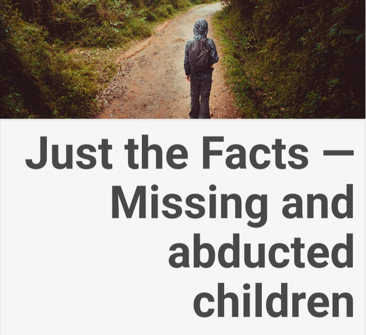 Just the Facts — Missing and abducted children