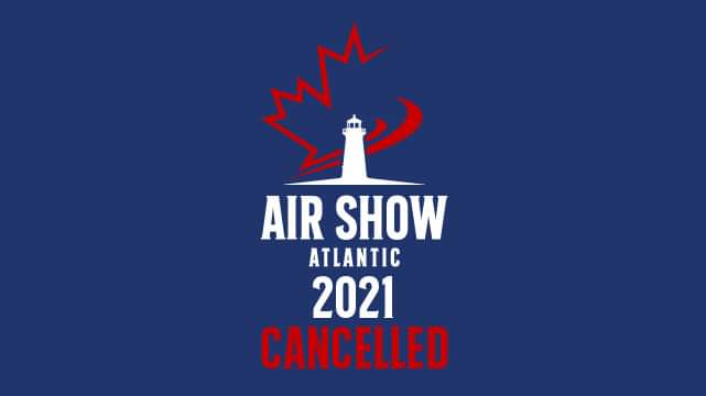 Air Show Atlantic 2021 scheduled for August 28th and 29th in Debert, Nova Scotia has been cancelled