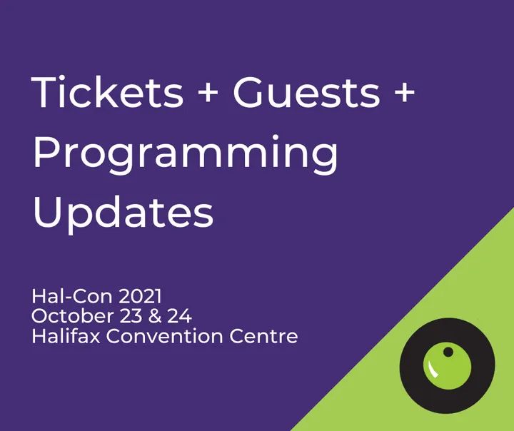 Nova Scotia is officially in Phase 5, which means that more Hal-Con tickets are now available