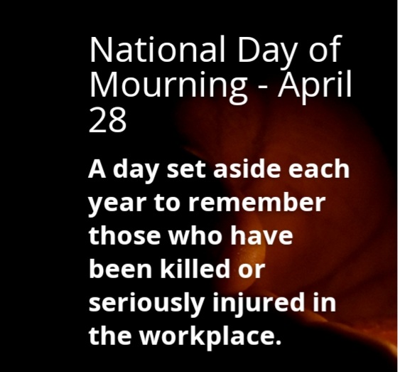 On the National Day of Mourning, today, April 28, Nova Scotians come together to remember those who have died or were injured because of a workplace accident or work-related illness