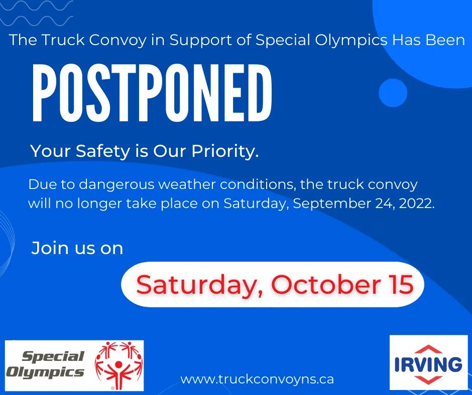 In light of the anticipated impact of Hurricane Fiona on Nova Scotia, we have made the decision to postpone the Truck Convoy in support of Special Olympics