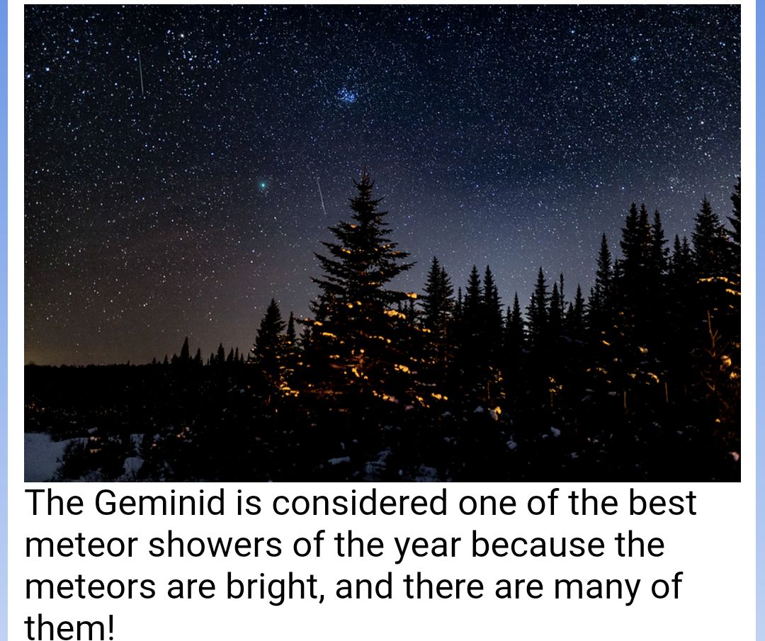 For the night sky enthusiasts, the Geminid meteor shower will peak on the night of December 13 to 14