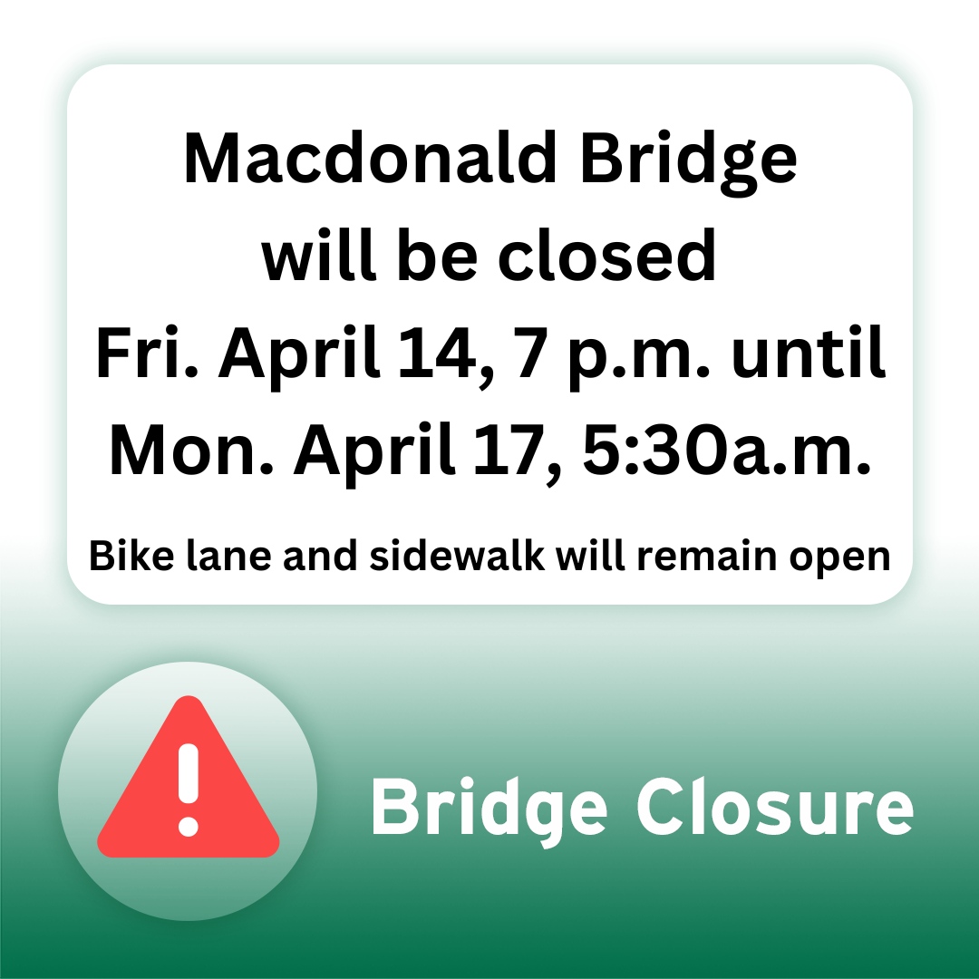 The Macdonald Bridge will be CLOSED from Fri, 7pm to Mon, 5:30am