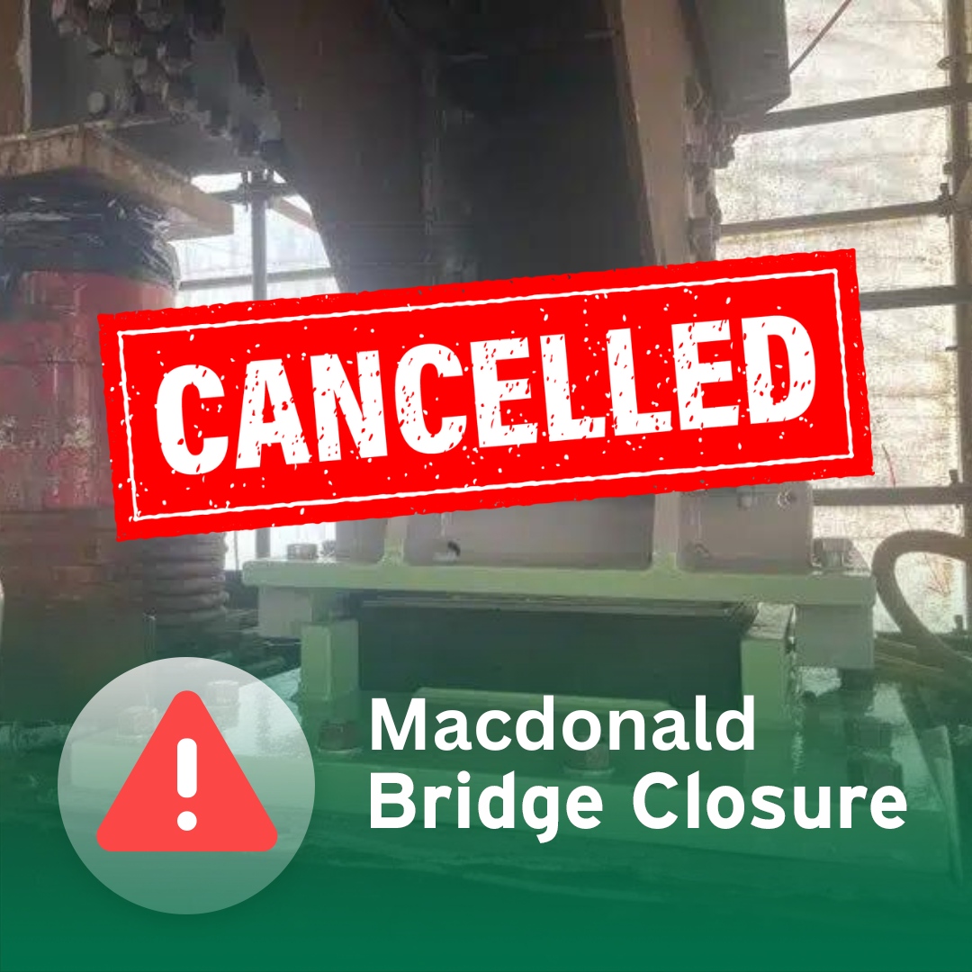 Due to updated weather and wind predictions, this weekend's planned closure of the Macdonald bridge is postponed