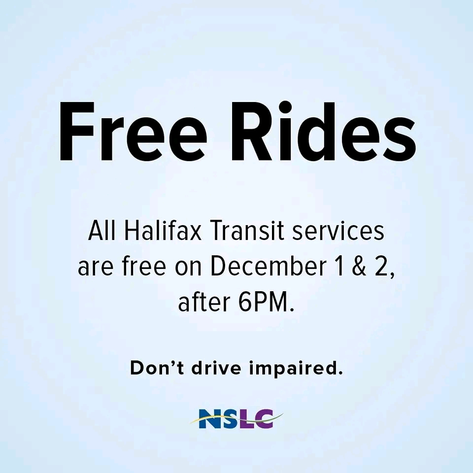 All Halifax Transit bus, Access-A-Bus and ferry rides will be free on Friday, Dec. 1 and Saturday, Dec. 2 from 6 p.m. to end of service, courtesy of the NSLC