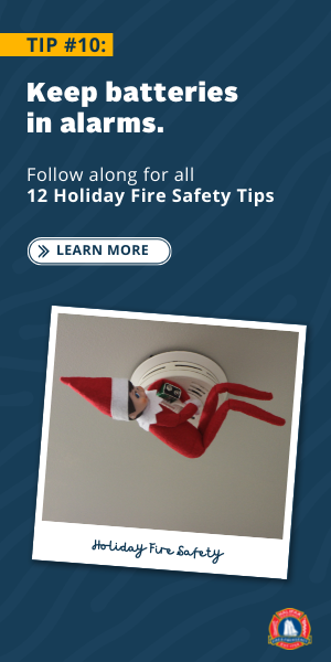 Holiday fire safety tip 10: Keep batteries in alarms.