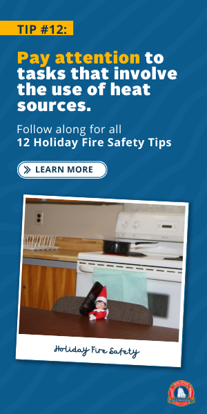 Follow along as we share fire safety tips for a safe holiday season!