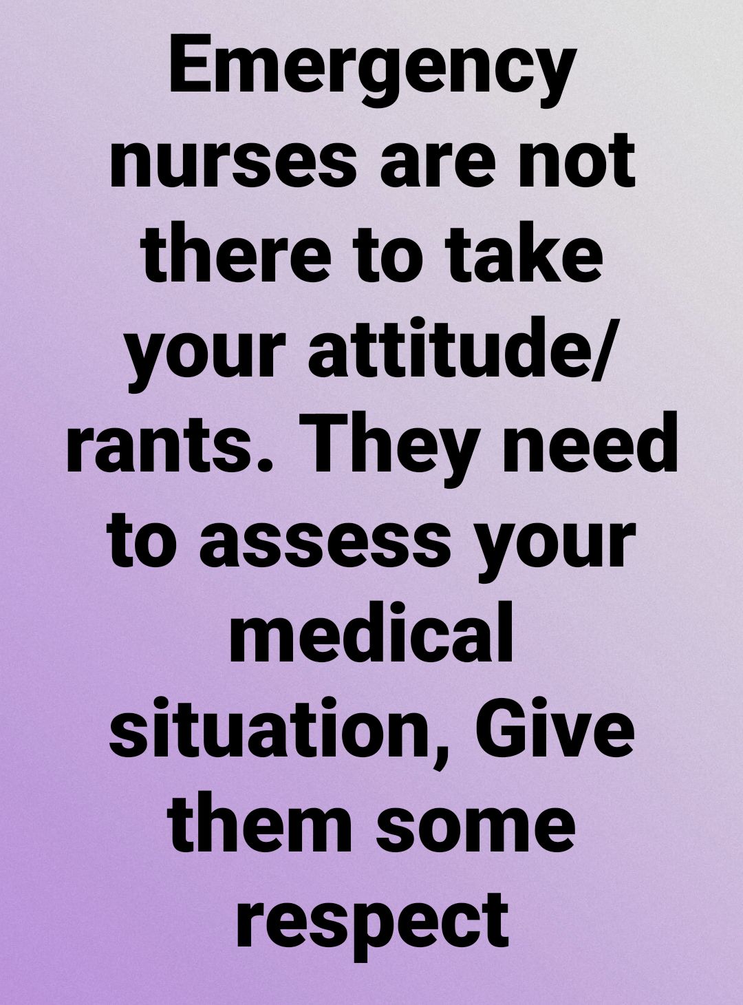 Something to think about. This was a post I found on social media that I couldn't agree with more. (This applies to all health care workers)