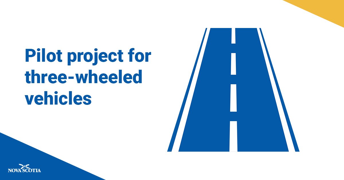 A five-year pilot project to test and evaluate the operation of federally approved three-wheeled vehicles on Nova Scotia roads