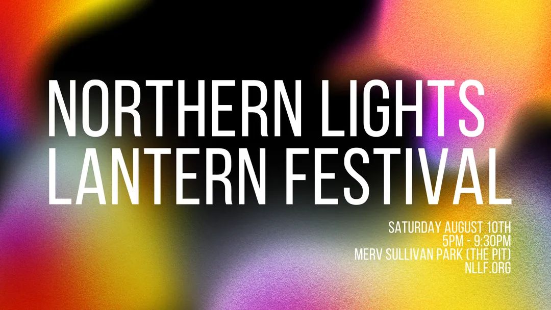 See you on Saturday, August 10th, 2024 for the 21st Northern Lights Lantern Festival!