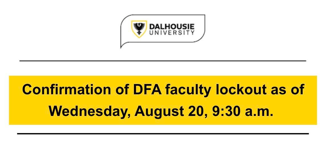 The University has initiated a lockout for Dalhousie Faculty Association (DFA) members, effective 9:30 a.m. today, Wednesday, August 20