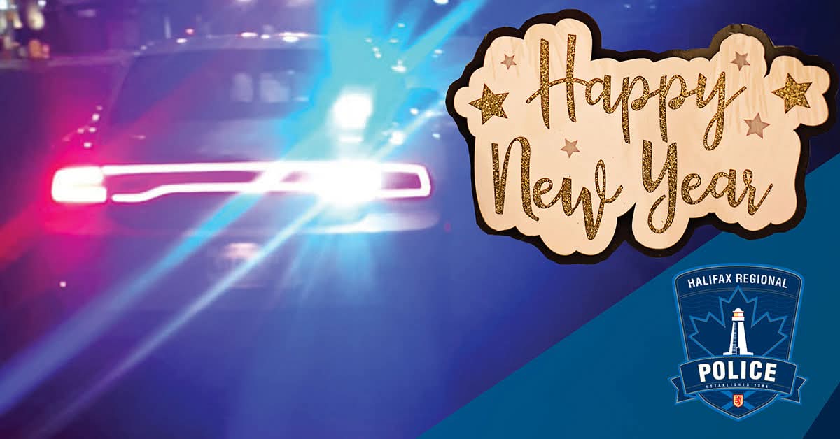 Ring in 2026 safely. Halifax Regional Police will be watching for impaired drivers.