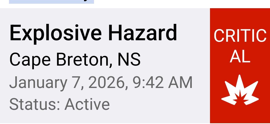 Explosive Hazard - Parts of Nova ScotiaJanuary 07, 2026, 9:42 AMStatus: Active